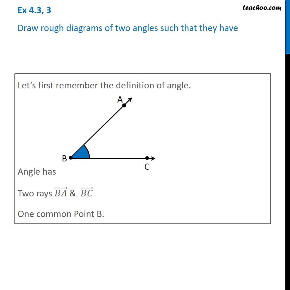 Ray Diagram Definition Ex 43 3 Draw Rough Diagrams Of Two Angles Such That They Have